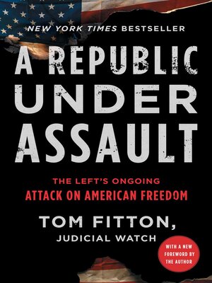 cover image of A Republic Under Assault: the Left's Ongoing Attack on American Freedom